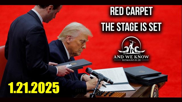 And We Know 1.21.25 – Trump Drops Bombshel, “Red Carpet”, the Stage Is Set; Big Moves Coming