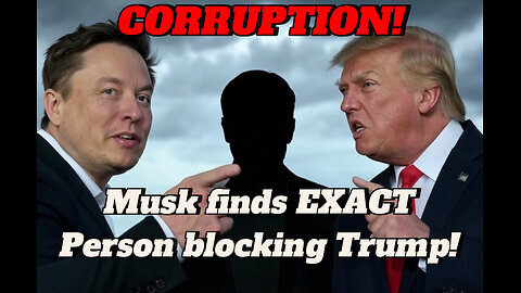 Elon Announces he's Uncovered the Exact Person Blocking Trump and WHY! 2025