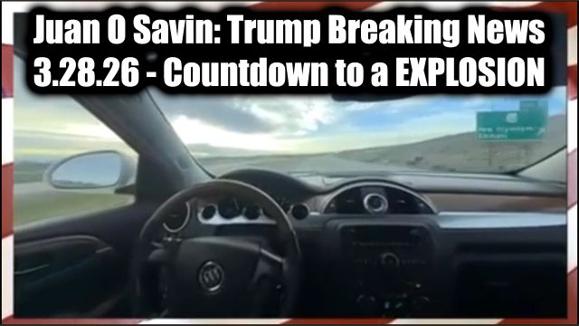 Juan O Savin: Trump Breaking News 3.28.26 - Countdown to a Explosion