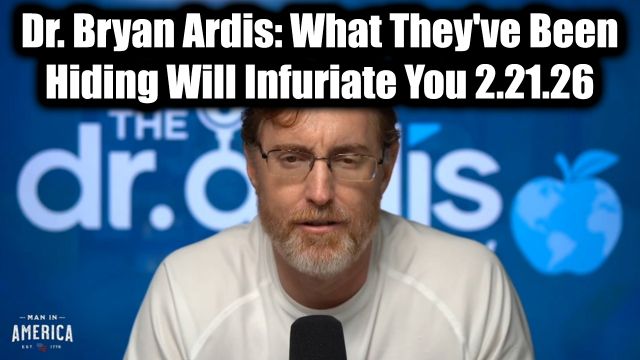 Dr. Bryan Ardis Dire Warning 2.21.26 - What They've Been Hiding Will Infuriate You!