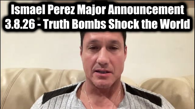Ismael Perez Major Announcement 3.8.26 – Truth Bombs Shock the World