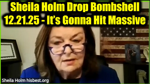 Sheila Holm Drop Bombshell 12.21.25 - It’s Gonna Hit Massive