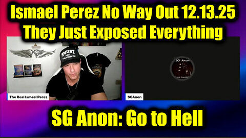 SG Anon & Ismael Perez: No Way Out 12.13.25 – They Just Exposed Everything SG Anon & Ismael Perez: No Way Out 12.13.25 – They Just Exposed Everything