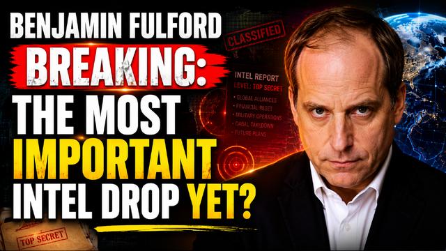 Benjamin Fulford: The Intel Drop Everyone Is Talking About Right Now
