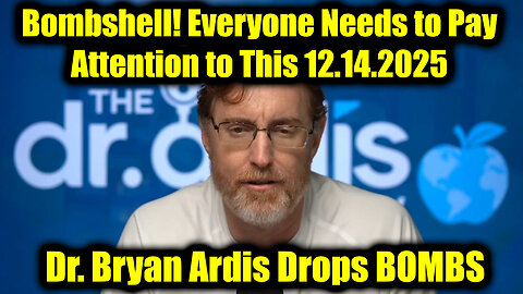 Dr. Bryan Ardis Drops Bombs 12.14.25 – Everyone Needs to Pay Attention to This