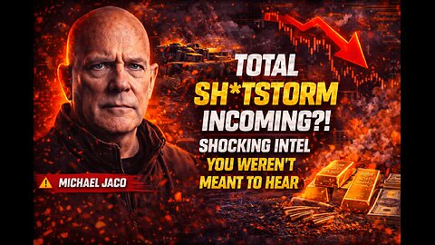 Michael Jaco: “TOTAL SH*TSTORM INCOMING?!” — Shocking Intel You Weren’t Meant to Hear (Video) 