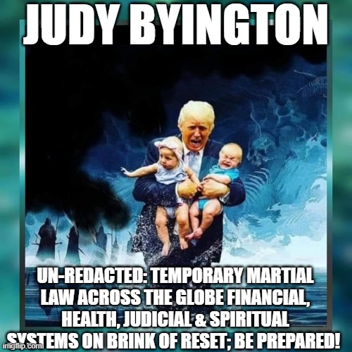 Judy Byington: Un-Redacted: Temporary Martial Law Across The Globe Financial, Health, Judicial & Spiritual Systems on Brink of Reset; Be Prepared! (Video)  