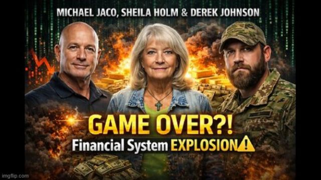 Michael Jaco, Sheila Holm & Derek Johnson: Game Over?! Financial System Explosion (Video)