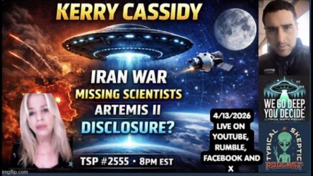 Kerry Cassidy: Iran War, Artemis II, Missing Scientists, Major Disclosure (Video)