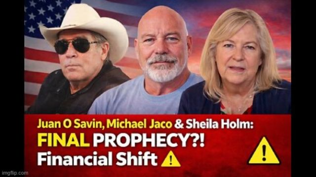 Juan O' Savin, Michael Jaco & Sheila Holm: FINAL PROPHECY?! Financial Shift (Video) 