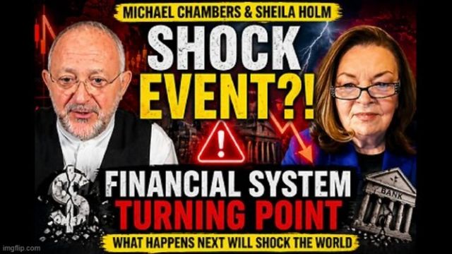 Michael Chambers & Sheila Holm: SHOCK EVENT?! Financial System Turning Point  (Video) 