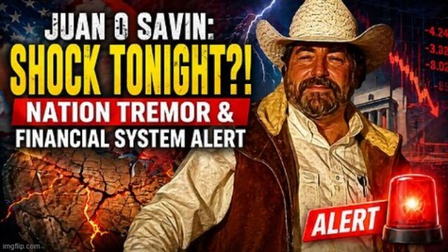 Juan O' Savin: SHOCK TONIGHT?! Nation Tremor - What Happens Next Changes Everything!   (Video) 