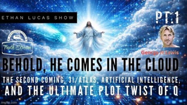 George H Lewis: Behold He Comes in the Cloud! The Second Coming, 3I Atlas, AI and the Ultimate Plot Twist of Q: (Video) 