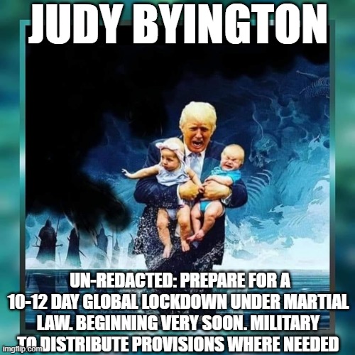 Judy Byington: Un-Redacted: Prepare For a 10-12 Day Global Lockdown Under Martial Law. Beginning Very Soon. Military To Distribute Provisions Where Needed (Video) 