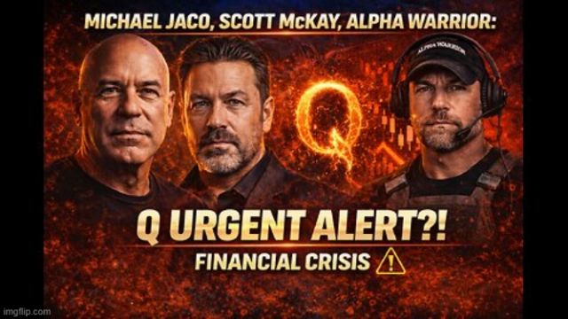 Michael Jaco, Scott McKay, Alpha Warrior: Q URGENT ALERT?! Financial Crisis (Video) 