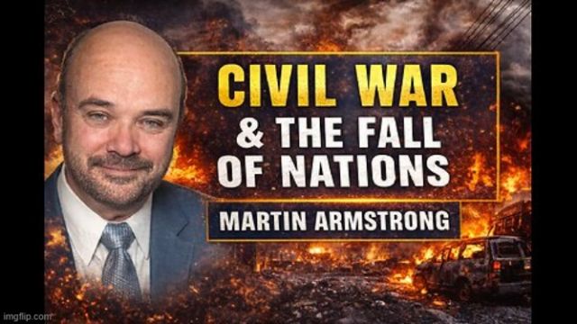 Martin Armstrong: Civil War BRINK?! Nations Collapse & Financial Chaos (Video) 