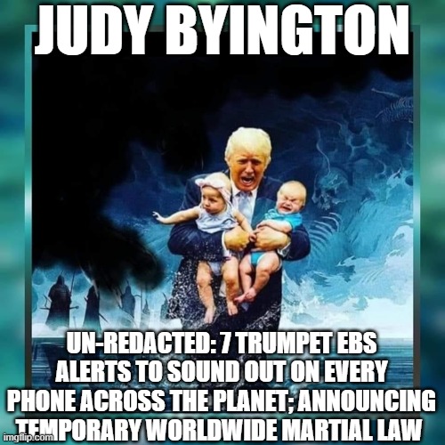 Judy Byington: Un-Redacted: 7 Trumpet EBS Alerts To Sound Out On Every Phone Across The Planet; Announcing Temporary Worldwide Martial Law (Video) 