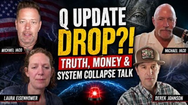 Laura Eisenhower, Michael Jaco & Derek Johnson: Q UPDATE DROP?! Dollar Collapse Talk  (Video) 