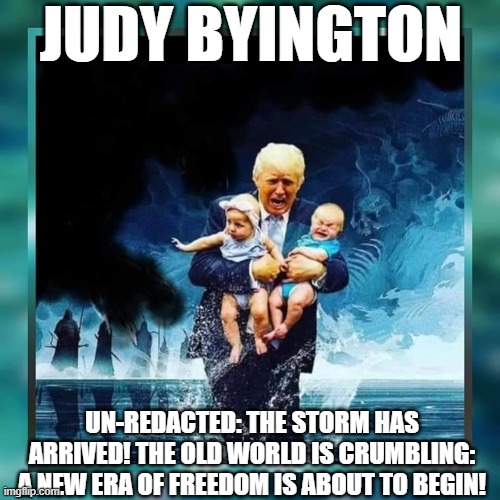 Judy Byington: Un-Redacted: The Storm Has Arrived! The Old World Is Crumbling: A New Era of Freedom Is About To Begin! (Video) 