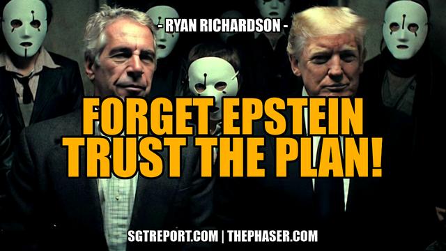 FORGET EPSTEIN. TRUST THE PLAN! -- Ryan Richardson (Video)