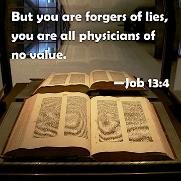 image Physicians of no value, you are forgers of lies.