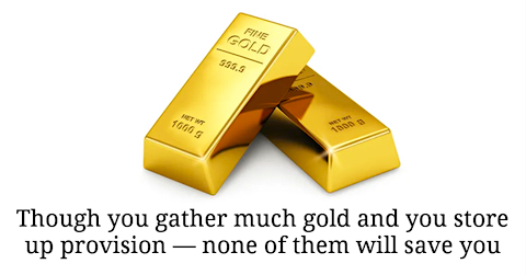 image Neither gold nor provision will save you.