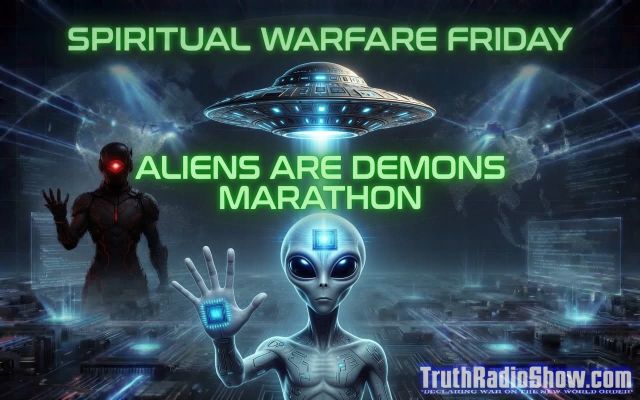 Aliens Are Demons 12 Hour Marathon-Spiritual Warfare Friday 9pm et