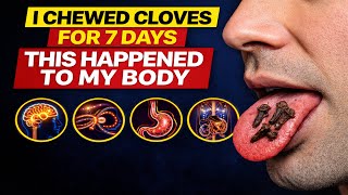 I CHEWED CLOVES for 7 days and didn’t even suspect this could HAPPEN TO MY BODY. So Shocking