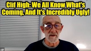 Clif High Last Interview : We All Know What’s Coming, And It’s Incredibly Ugly!