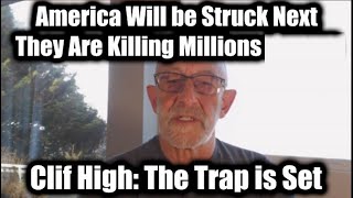 Clif High “The Trap is Set” – They Are Killing Millions! America Will be Struck Next