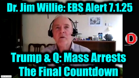 Dr. Jim Willie: Major Trump & Q Intel 7.3.25 – EBS Alert and the Final Countdown, Mass Arrests, Something Massive Is Underway