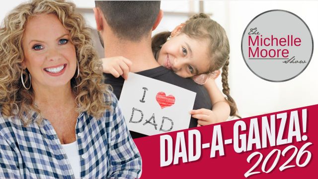 Celebrating Dads: Dad-a-Ganza 2026 Father's Day Special | The Michelle Moore Show (VIDEO)