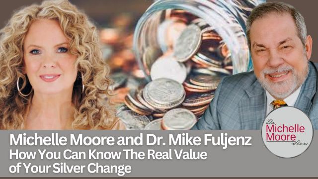 'How You Can Know the Real Value of Your Silver Change' Guest, Dr. Mike Fuljenz: The Michelle Moore Show (VIDEO)
