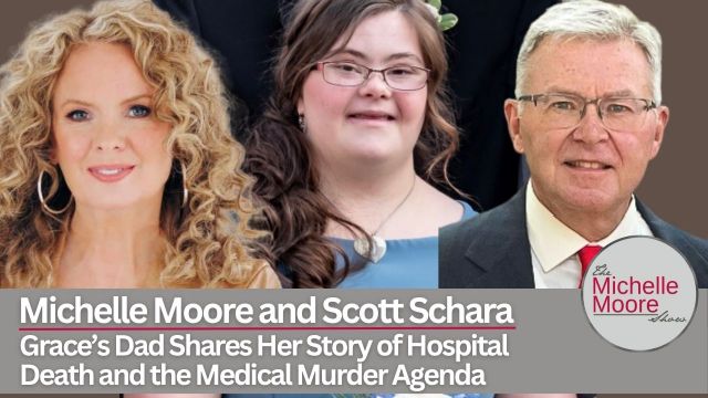 Scott Schara, Grace's Dad Shares Her Story of Life and Death at the Hands of the Medical Murder Agenda System (VIDEO)