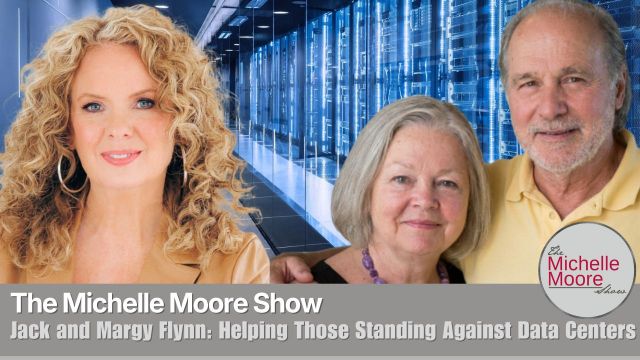 Helping People Stand Against Data Centers and Flock Cameras Constitutionally, Jack & Margy Flynn | The Michelle Moore Show (VIDEO)