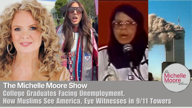 College Graduates Facing Unemployment, How Muslims See America, Eye Witnesses in 9/11 Towers | The Michelle Moore Show (VIDEO)
