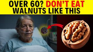 Eating Walnuts After 60? Avoid THESE 6 Dangerous Mistakes! | Seniors Health Tips