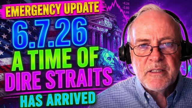 Jim Willie EMERGENCY UPDATE 6.7.26: A Time of Dire Straits Has Arrived - London Centre Challenged